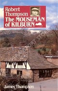 Book cover of Robert Thompson - The Mouseman of Kilburn by THOMPSON, James